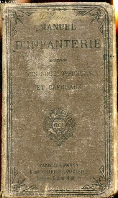 Manuel d'infanterie  l'usage des sous-officiers, caporaux et lves-caporaux - Conforme aux programmes en vigueur -
