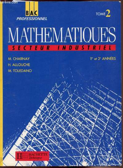 Bac professionnel - Mathmatiques - Secteur industriel - 1er et 2me annes. - TOME 2 -