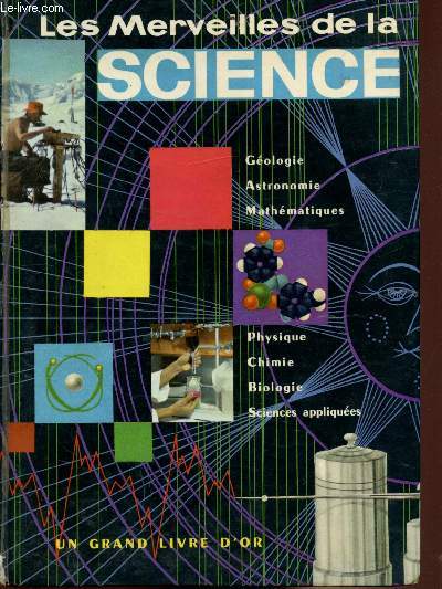 Les merveilles de la science - Dcouvertes rcentes et dfis passionnants lancs aux chercheurs