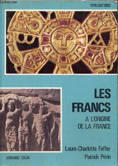 Les Francs - A l'origine de la France (tome 2) (collection Civilisations)
