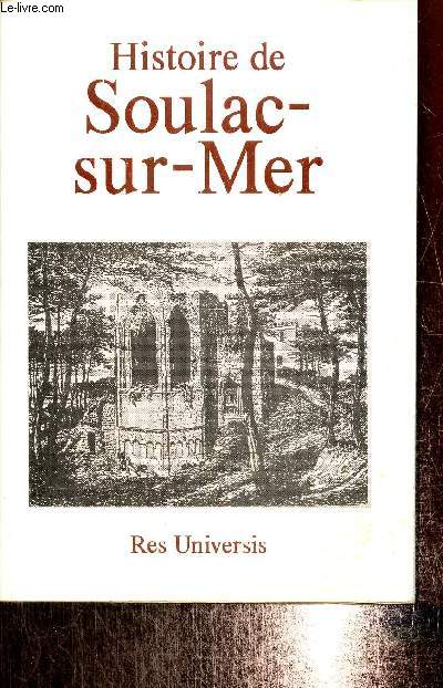 Histoire de Soulac-sur-Mer (Histoire de Soulac-sur-Mer par un membre de la Socit Franaise d'Archlogie correspondant de la Commission des Monuments historiques).