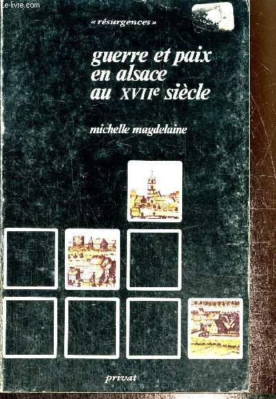 Guerre et paix en Alsace au XVII sicle - Les mmoires de voyage du sieur J. de l'Hermine (collection 