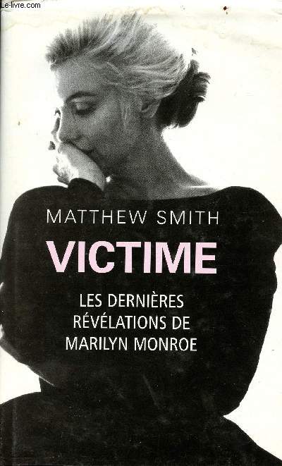 Victime - Les dernires rvlations de Marilyn Monroe
