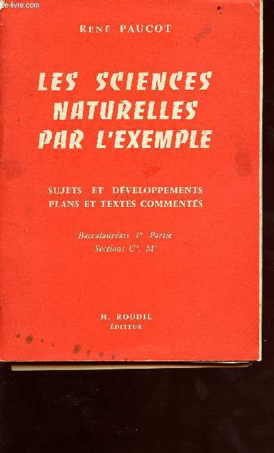 Les sciences naturelles par l'exemple - Sujets et dveloppements plans et textes comments - baccalaurat 1re partie - sections C. et M.