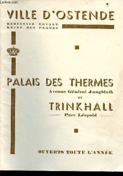 Brochure Ville d'Ostende - Rsidence royale - reine des plages - palais des thermes - avenue gnral Jungbluth et trinkhall parc lopold