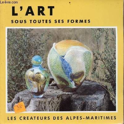 L'art sous toutes ses formes - les crateurs des alpes-maritimes