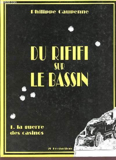 Du rififi sur le bassin - Tome 1: la guerre des casinos - Bel envoi de l'auteur Philippe Caupenne