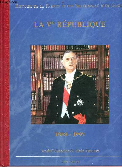 La Ve république 1958-1995 - Collection : histoire de la france et des français au jour le jour