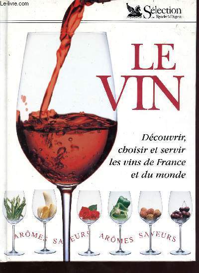 Le vin - dcouvrir, choisir et servir - les vins de france et du monde