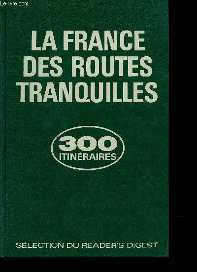 La france des routes tranquilles - 300 itinraires touristiques