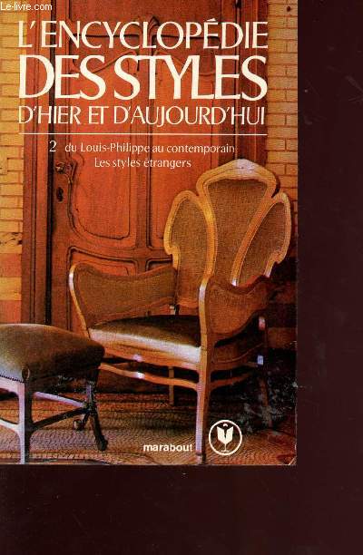 L'encyclopdie des styles d'hier et d'aujourd'hui tome 2 : du louis-philippe au 1900, les styles contemporains, l'italie, l'espagne et l'angleterre - Collection marabout service N213