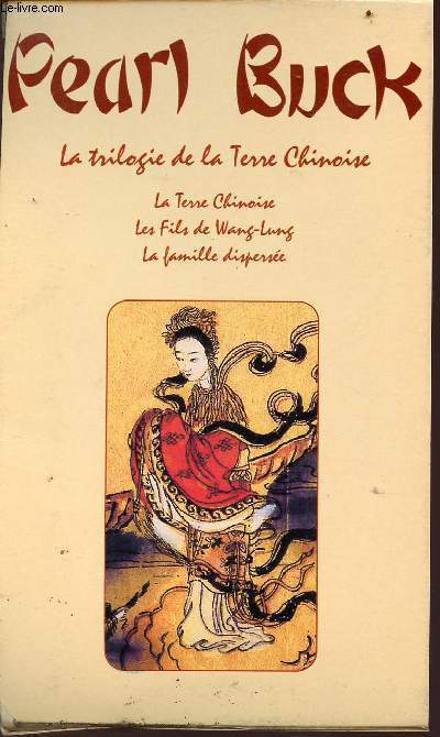 La trilogie de la terre chinoise en 3 volumes (T1+T2+T3) - Tome 1: la terre chinoise - tome 2: les fils de wang lung - tome 3: la famille disperse