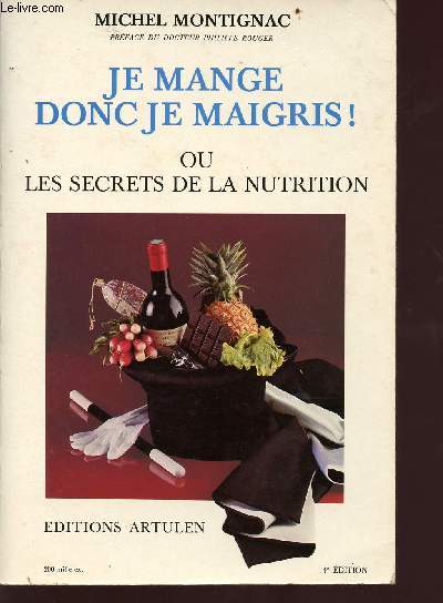 Je mange donc je maigris ou les secrets de la nutrition - 4me dition entirement revue et complte