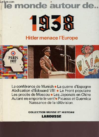 Le monde autour de...1938 Hitler menace l'europe - la confrence de munich, la guerre d'espagne, abdication d'douard VIII, le front populaire, les procs de moscou, les japonais en chine etc... - Collection monde et histoire