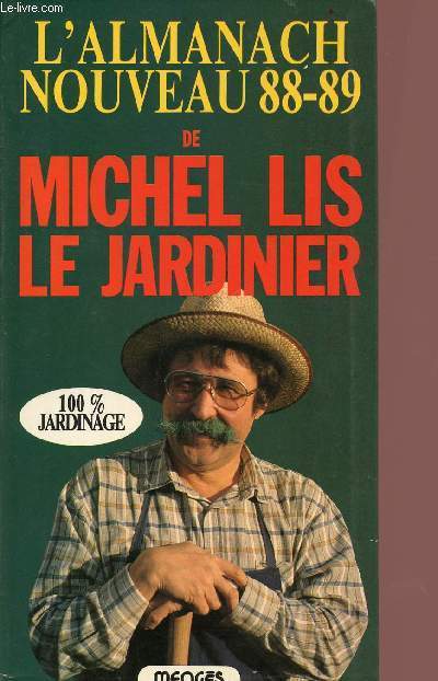 L'almanach nouveau 88-89 - Michel Lis le jardinier - 100% jardinage