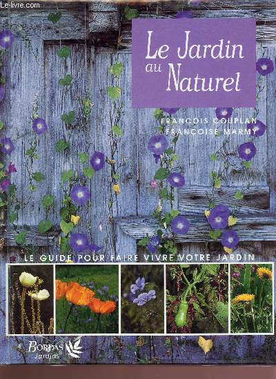 Le jardin au naturel - le guide pour faire vivre votre jardin