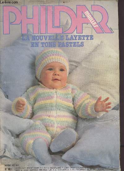 Phildar mailles n103 - ma nouvelle layette en tons pastels - Sommaire : jeu de rayures, fille ou garon, l'angora, bleu  l'endroit rose  l'envers etc...
