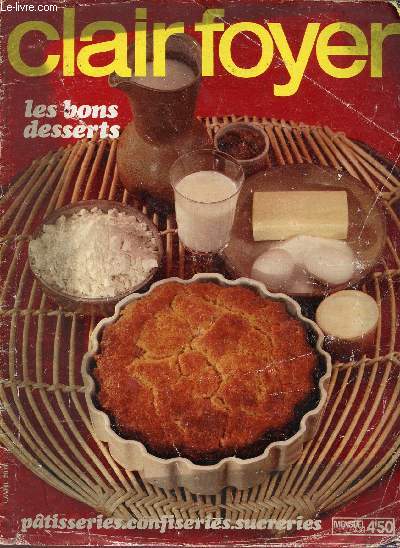 Clairfoyer N301 - avril 1978 - les bons desserts - ptisseries, confiseries, sucreries - Sommaire : ptisseries maison, desserts aux fruits, desserts de fte, confiseries, les boissons etc...