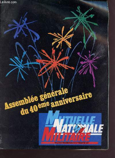 Mutuelle nationale militaire - bulletin d'information n41 - 2e trimestre 1987 - assemble gnrale du 40me anniversaire