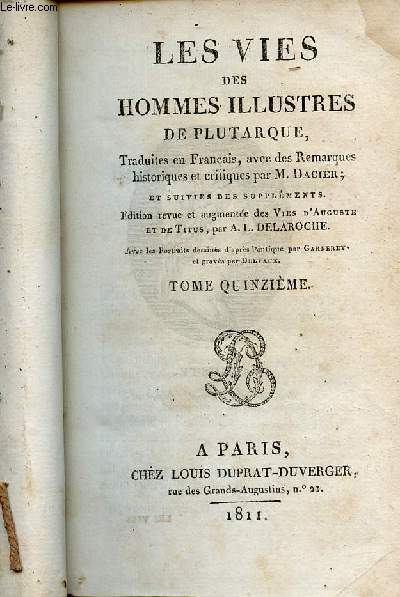 Les vies des hommes illustres - tome quinzime - dition revue et augmente des Vies d'Auguste et de Titus par A.L. Delaroche