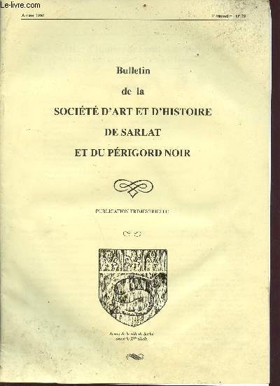 Bulletin n73 de la socit d'art et d'histoire de sarlat et du prigord nord - 2e trimestre - publication trimestrielle - anne 1998