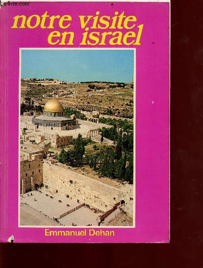 Notre visite en israel - nouvelle dition spciale en couleur revue largie mise  jour et reillustre