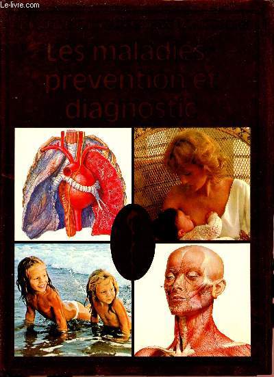 Les maladies prventions et diagnostic - les sens, les mouvements, l'alimentation - Collection nouvelle encyclopdie de la mdecine