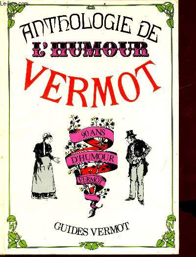 Anthologie de l'humour vermot - 90 ans d'humour vermot - Collection guide vermot