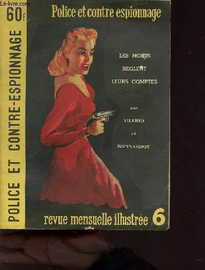 Police et contre espionnage n6 - Revue mensuelle illustre - Les morts reglent leurs comptes - Sommaire : un reportage sensationnel par G.J. Martin: ce mois-ci dans le monde etc...