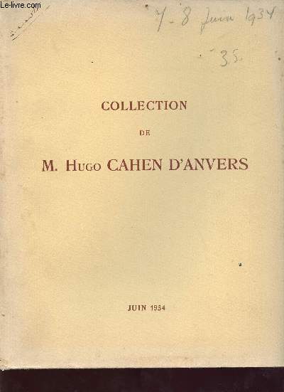 Catalogue de vente aux enchères des objets d'art et d'ameublement - objets d'art d'extrême-orient composant la collection de M. Hugo Cahen D'Anvers - Galerie Jean Charpentier - juin 1934