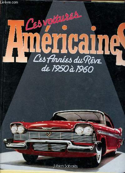 Les voitures amricaines - les annes du rve de 1950  1960