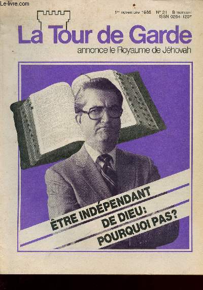 La tour de garde annonce le royaume de jhovah vol. 106 n21 - 1er novembre 1985 - tre indpendant de Dieu: pourquoi pas ?