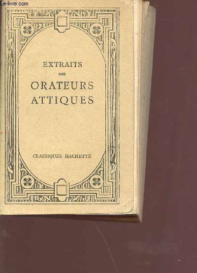 Extraits des orateurs attiques - texte grec publi avec une introduction, des claircissements historiques, un index et des notes
