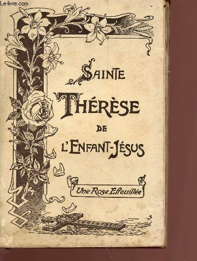 Sainte Thrse de l'EnfantJsus - Histoire d'une me - Collection une rose effeuille