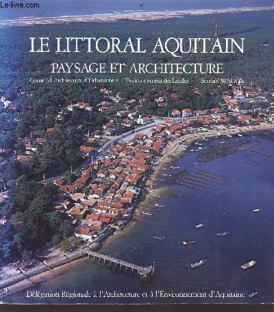 Le littoral aquitain - paysage et architecture - 1986