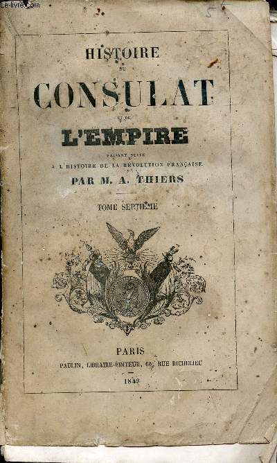 Histoire du consulat et de l'empire faisant suite  l'histoire de la rvolution franaise - tome septime