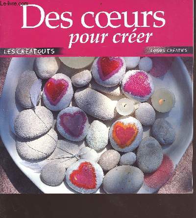 Des coeurs pour crer - Collection les cratouts loisirs cratifs