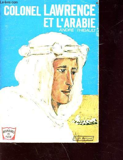 Colonel Lawrence et l'arabie - Collection ouvrages de poche n30