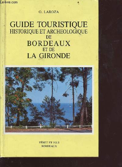 Guide touristique historique et archologique de bordeaux et de la gironde - 2e dition revue et augmente