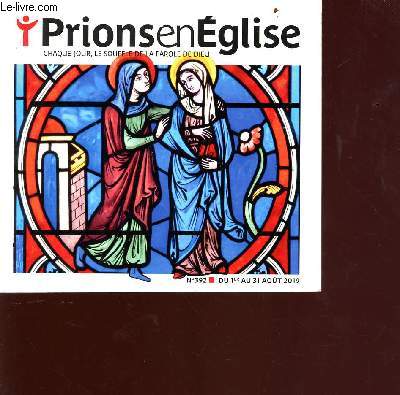 Prions en glise n392 - du 1er au 31 aot 2019- chaque jour le souffle de la parole de Dieu - Sommaire : prier avec le Saint-Pre, Saint Alphonse-Marie de Liguori 1696-1787, ft le 1er aot, Saints et saintes du mois etc...