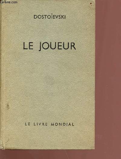 Le joueur prcd de intriduction au joueur par Marc Semenoff, un coup de d abolira-t-il le destin par Pierre Sipriot - suivi de la mort de mon pre par Aime Dostoevski