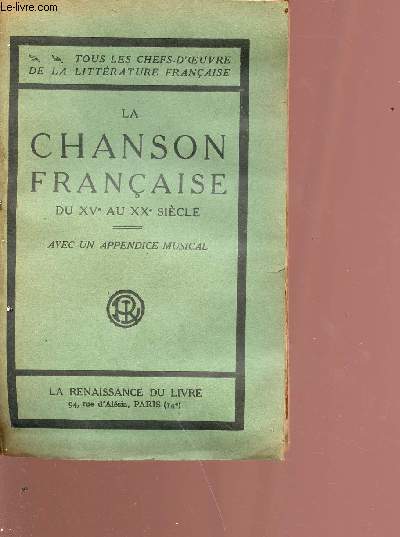 La chanson franaise du XVe auXXe sicle - avec un appendice musical - Collection tous les chefs-d'oeuvre de la littrature franaise