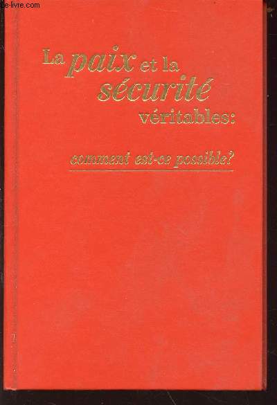 La paix et la scurit vritables : comment est-ce possible ?