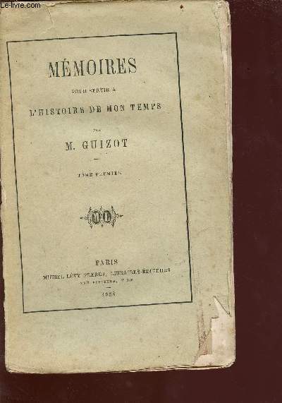Mmoires pour servir  l'histoire de mon temps - tome premier