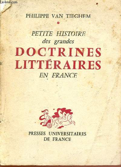 Petite histoire des grandes doctrines littraires en france - de la pliade au surralisme