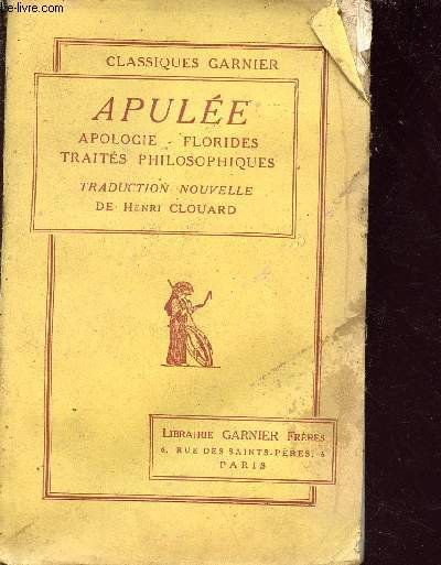 Apulée - apologie, florides, traités philosophiques - traduction nouvelle - Collection classiques garnier