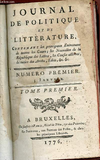 Journal n premier du 5 janvier de politique et de littrature - tome premier - contenant les principaux vnements de toutes les Cours, les Nouvelles de la Rpublique des lettres, les causes clbres, la notice des arrts, dits etc...