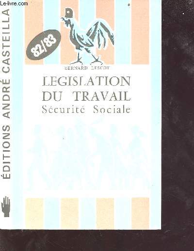Legislation du travail scurit sociale - dition 1982-1983 -  l'usage de lves des Lyces d'enseignement gnral et technique, des lyces d'enseignement professionnel, des coles techniques des chambres de commerce et d'industrie etc...