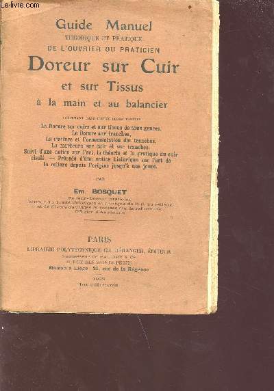 Guide manuel thorique et pratique de l'ouvrier ou praticien doreur sur cuir et sur tissus  la main et au balancier - Contenant dans toutes leurs parties : la dorure sur cuirs et sur tissus de touq genre, la dorure sur tranches etc...