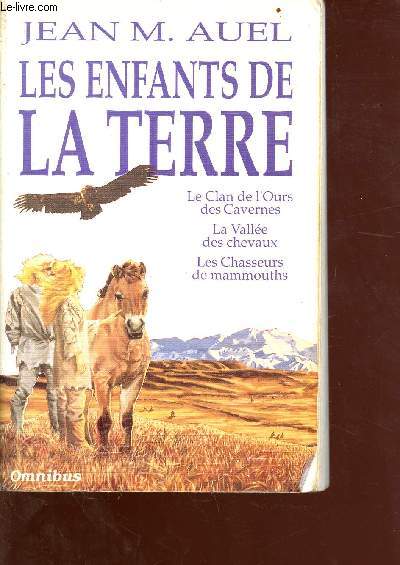 Les enfants de la terre - le clan de l'ours des cavernes, la valle des chevaux, les chasseurs de mammouths - Collection omnibus